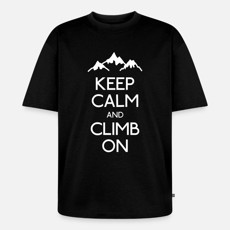 keep calm and climb on - T-shirt Premium bio oversize Unisexe - noir
