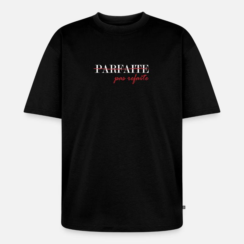 parfaite, pas refaite (blanc) - T-shirt Premium bio oversize Unisexe - noir