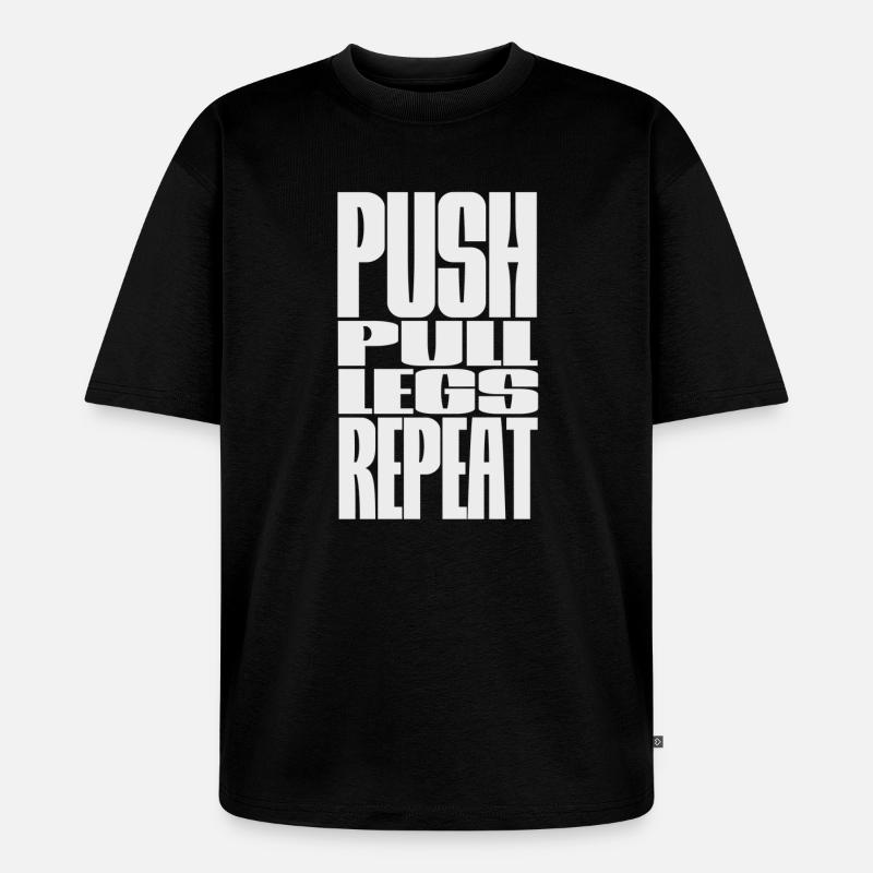 PUSH PULL LEGS REPEAT - Unisex Premium Oversized Organic T-Shirt - black