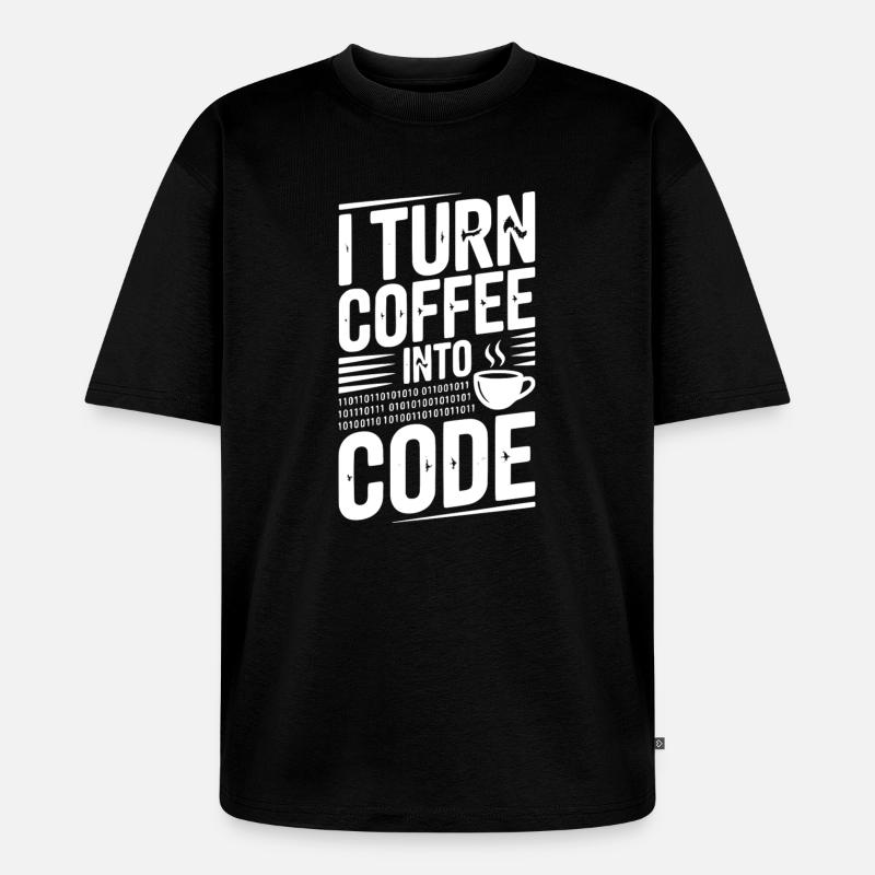 I Turn Coffee Into Code - Unisex Premium Oversized Organic T-Shirt - black
