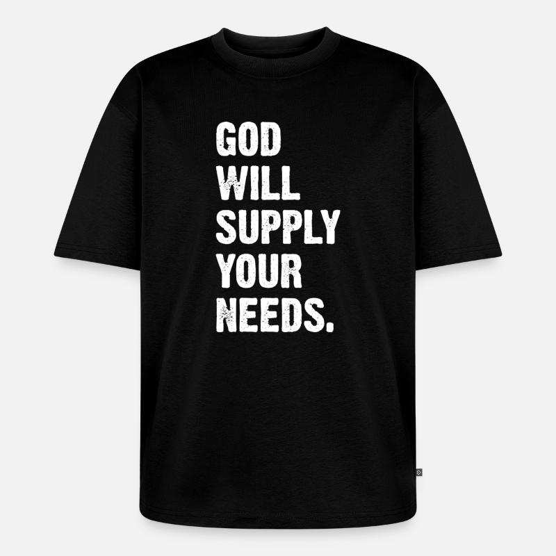God Will Supply Your Needs - Unisex Premium Oversized Bio T-Shirt - Schwarz