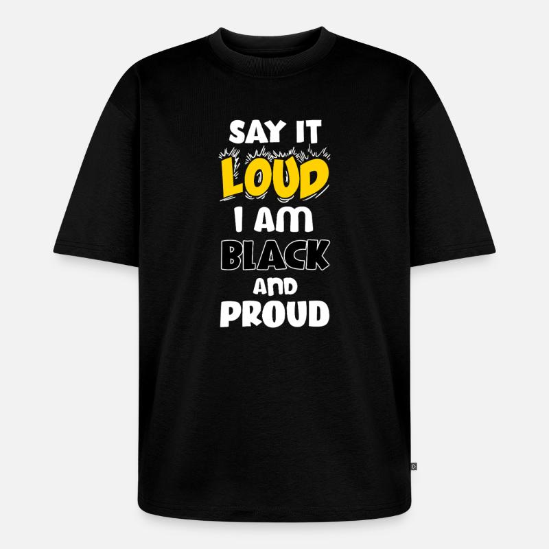 Loud Black Bold Statement Empowerment Design - Unisex Premium Oversized Organic T-Shirt - black