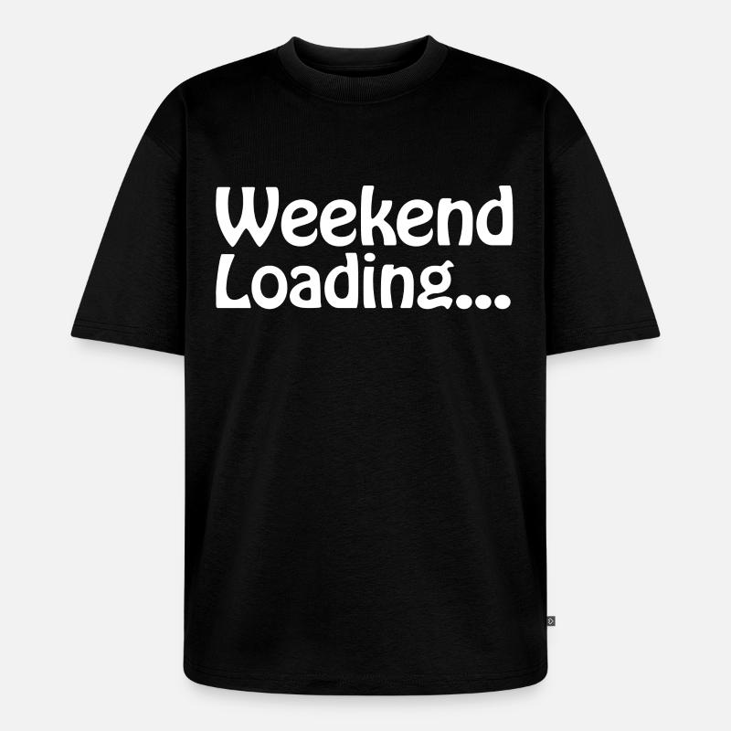 Weekend loading - Wochenende - Bald Wochenende - Unisex Premium Oversized Bio T-Shirt - Schwarz
