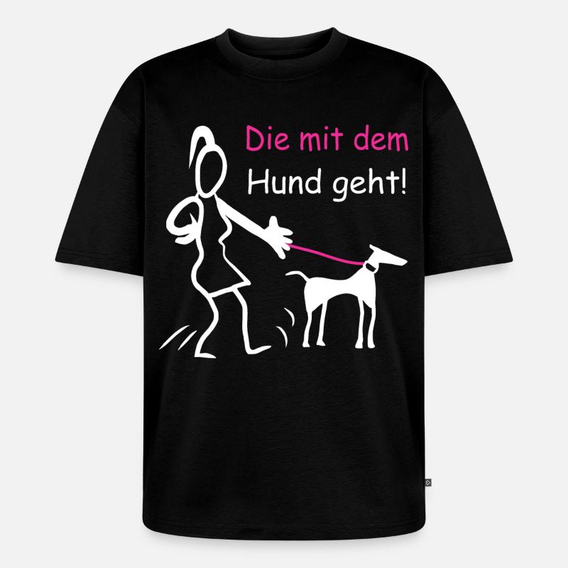 Die mit dem Hund geht ! - Unisex Premium Oversized Bio T-Shirt - Schwarz