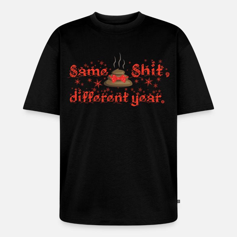 Same Shit - different year, ugly christmas - Unisex Premium Oversized Bio T-Shirt - Schwarz