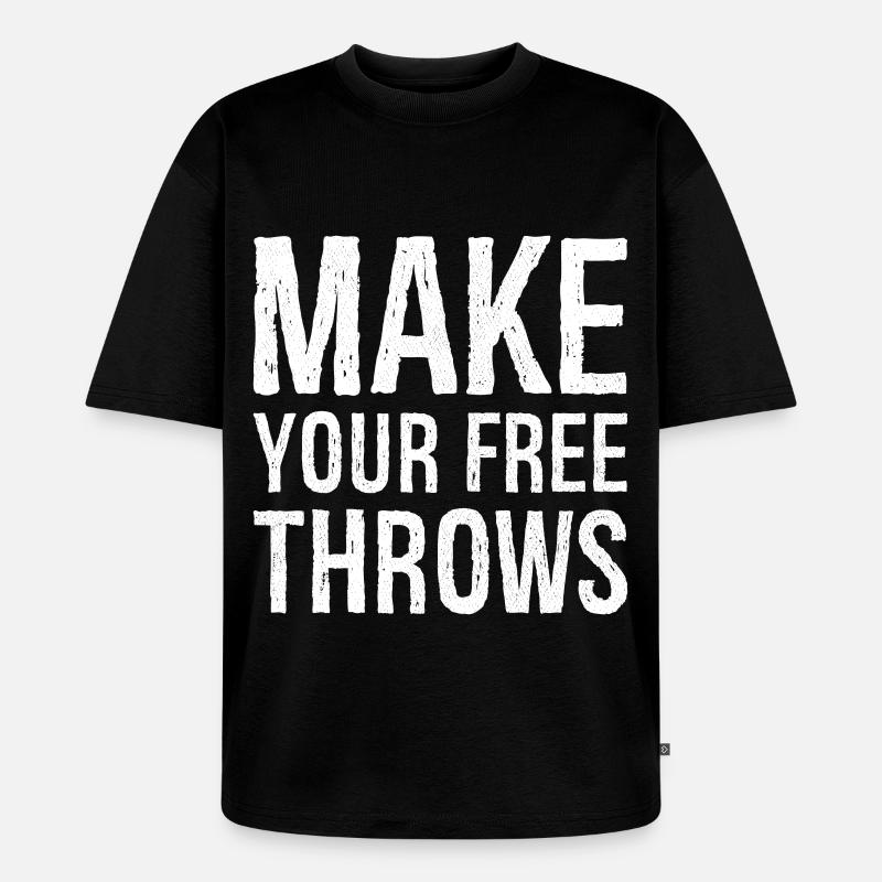 make your free throws - T-shirt Premium bio oversize Unisexe - noir