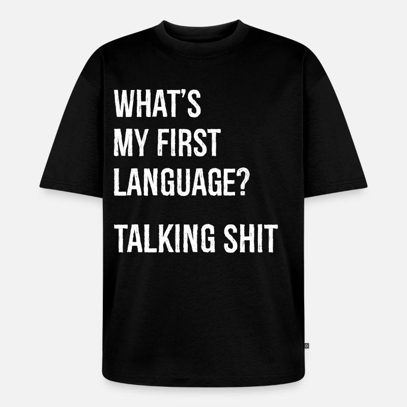 what's my first language talking shit - Unisex Premium Oversized Bio T-Shirt - Schwarz