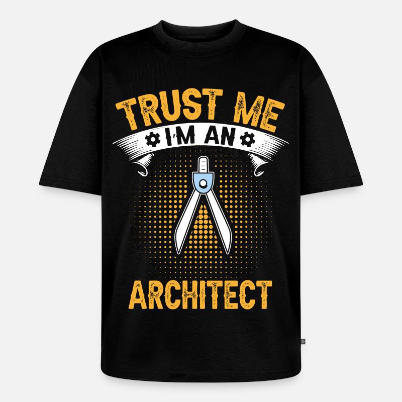 Architects Trust Me Engineering Design - Unisex Premium Oversized Organic T-Shirt - black