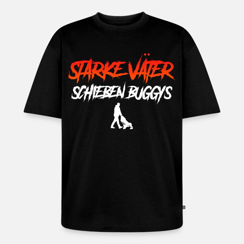 Vaterschaft STARKE MÄNNER SCHIEBEN BUGGYS - Unisex Premium Oversized Bio T-Shirt - Schwarz