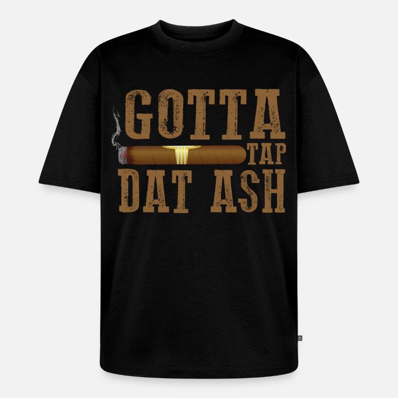 Gotta Tap Dat Dash Zigarrendesign - Unisex Premium Oversized Bio T-Shirt - Schwarz