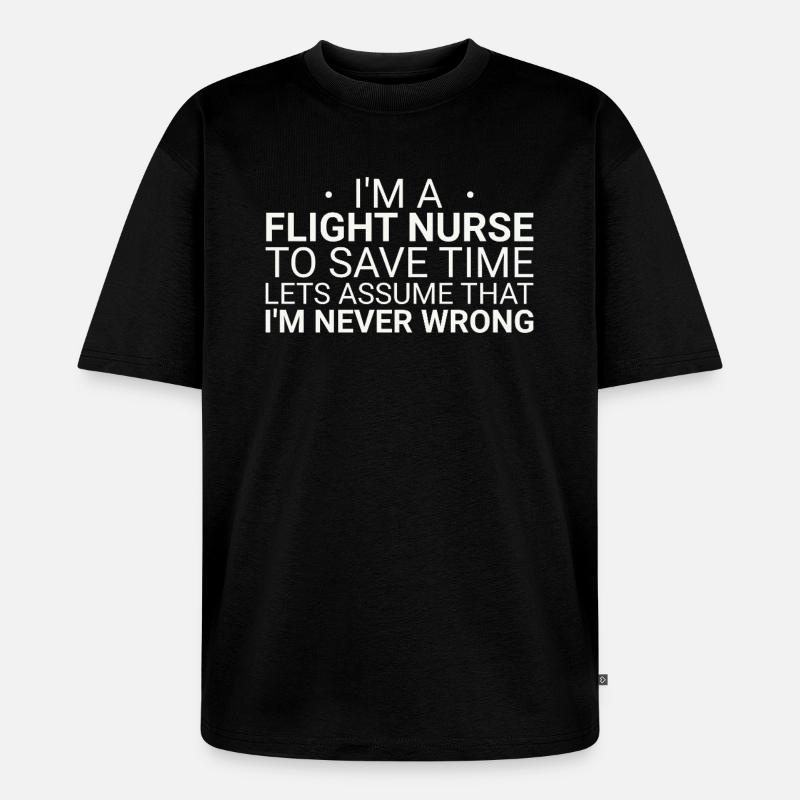 Flight Nurse Never Wrong Luftrettung - Unisex Premium Oversized Bio T-Shirt - Schwarz