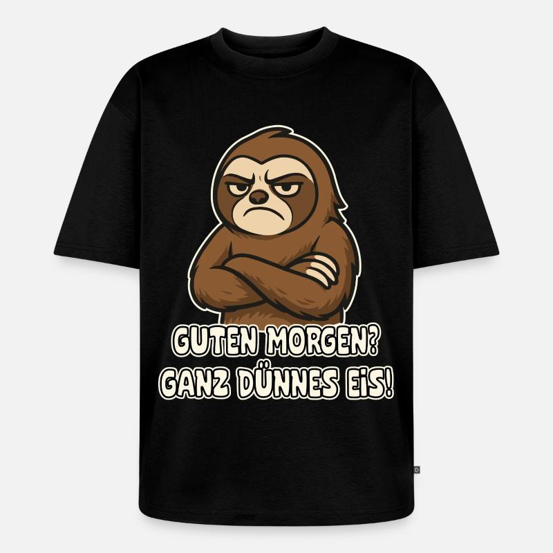 Grumpy sloth with saying - Unisex Premium Oversized Organic T-Shirt - black