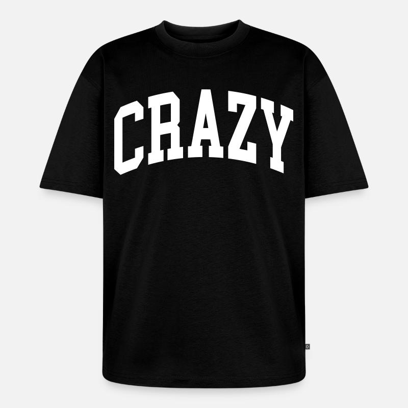 Crazy - Unisex Premium Oversized Bio T-Shirt - Schwarz