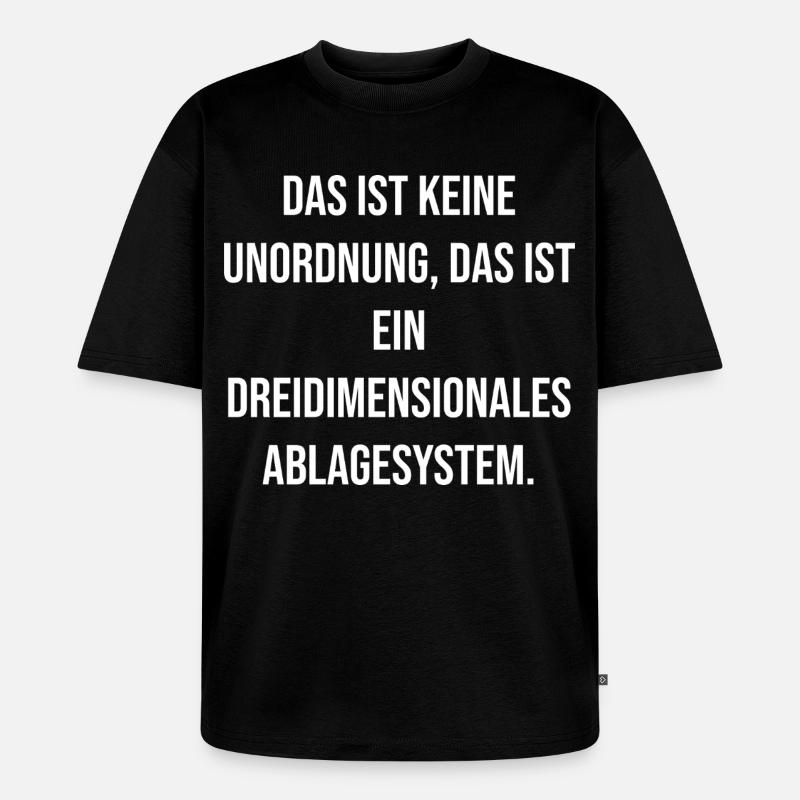 Dreidimensionales Ablagesystem Spruch - Unisex Premium Oversized Bio T-Shirt - Schwarz