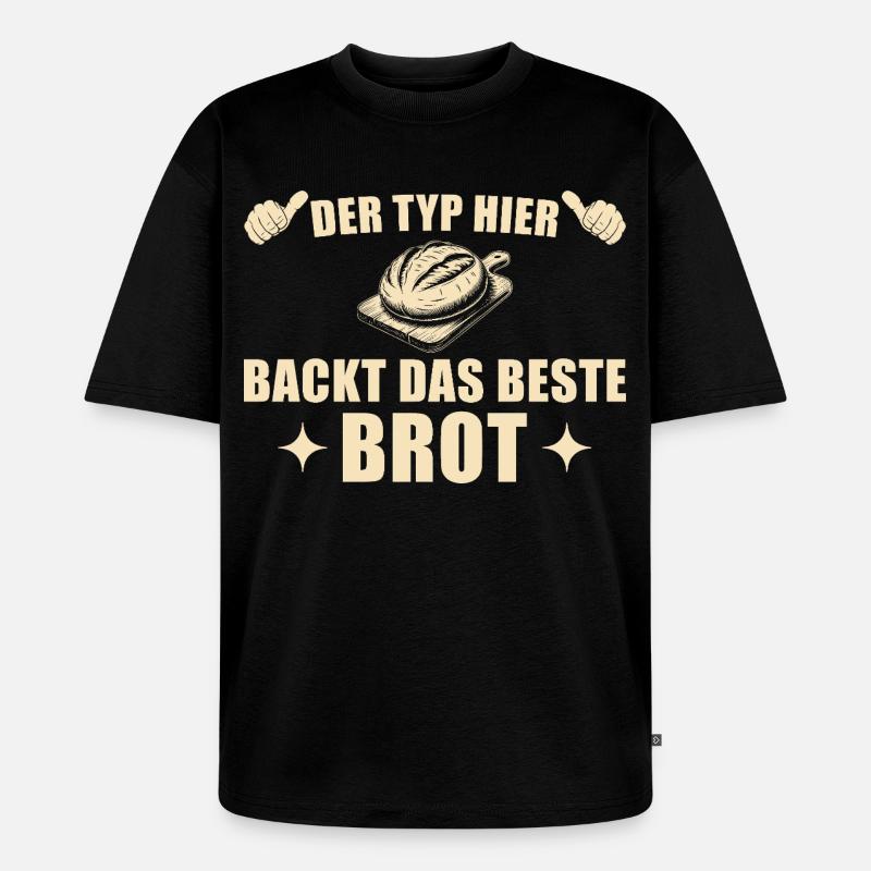 Brot backen - Bester Bäcker Geschenkidee - Unisex Premium Oversized Bio T-Shirt - Schwarz