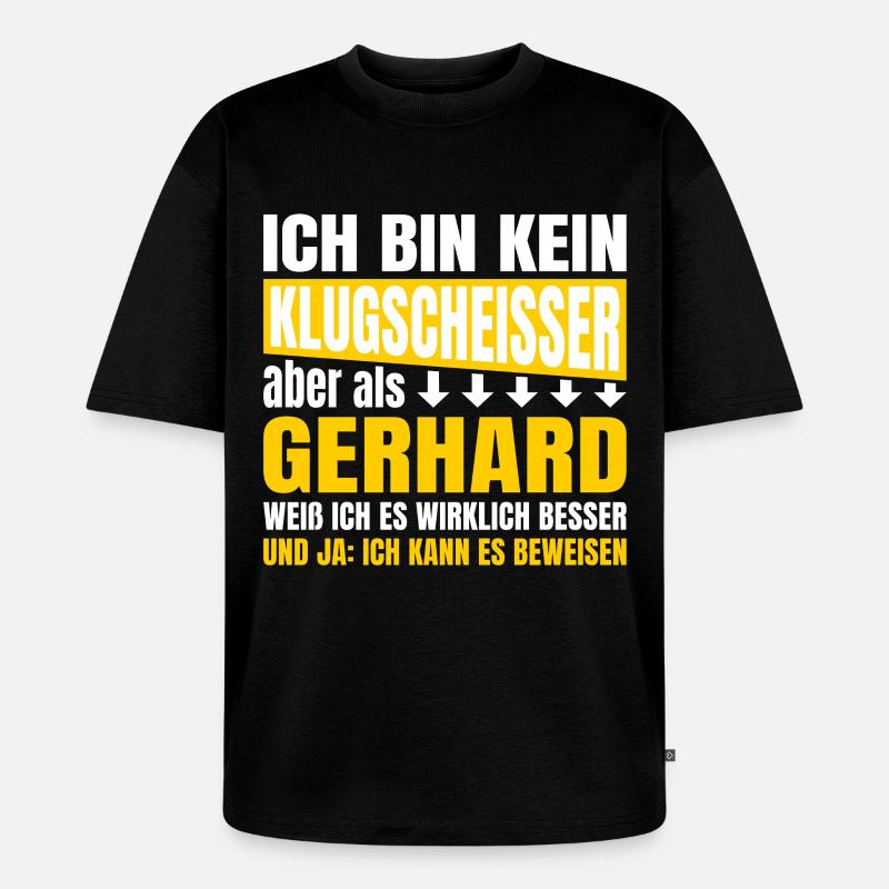 Ich bin kein Klugscheisser Gerhard - Unisex Premium Oversized Bio T-Shirt - Schwarz
