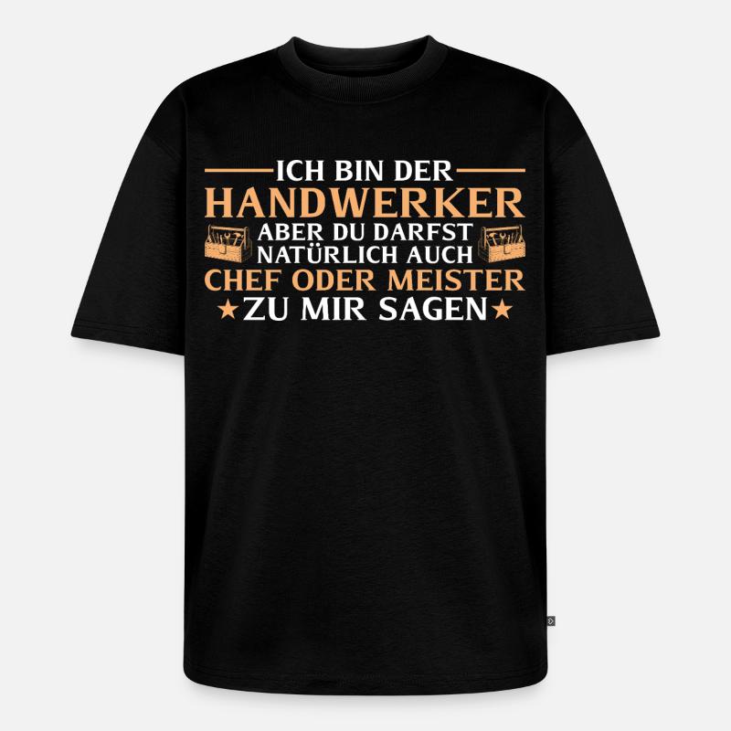 Handwerker Chef oder Meister - Heimwerker - Unisex Premium Oversized Organic T-Shirt - black