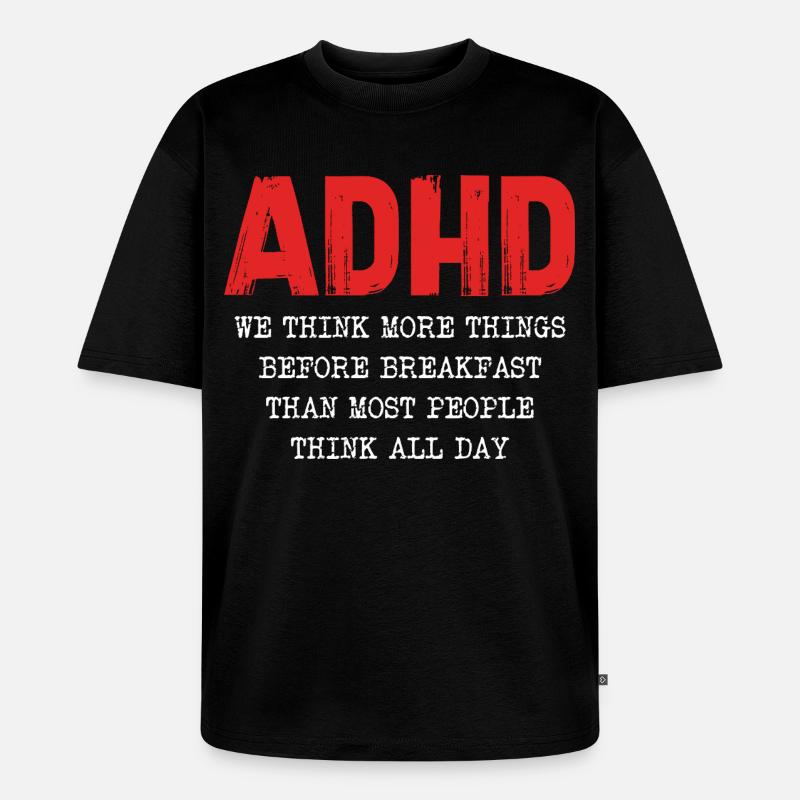 ADHD Gedankenkaskade Morgens - Unisex Premium Oversized Bio T-Shirt - Schwarz