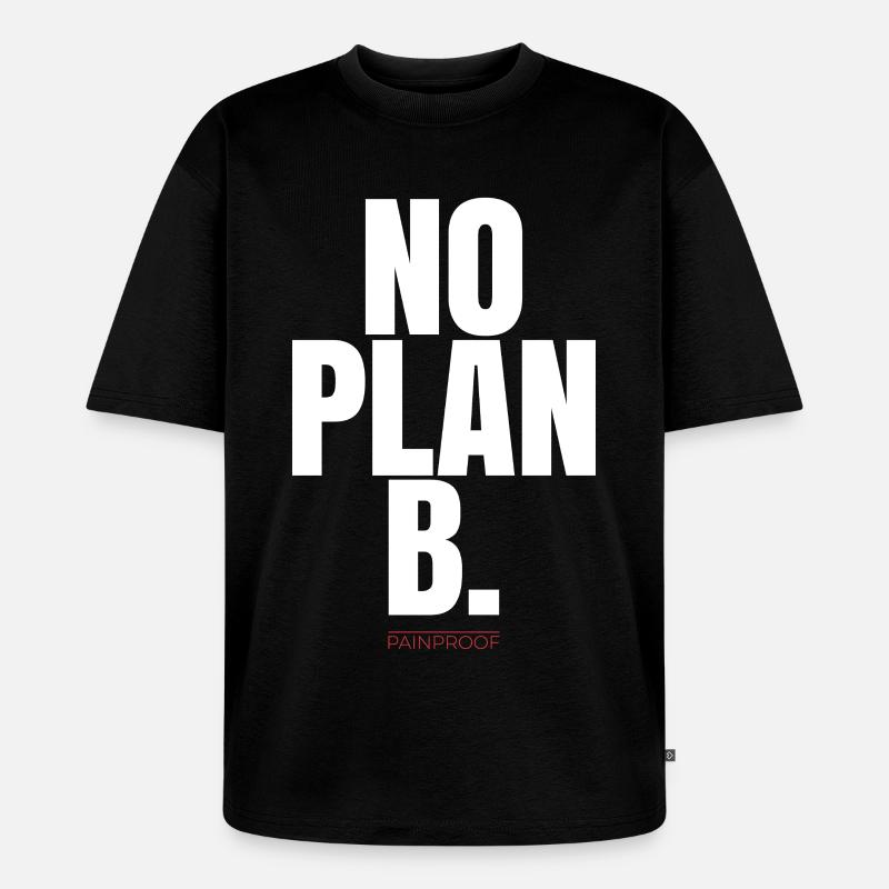 NO PLAN B - Unisex Premium Oversized Bio T-Shirt - Schwarz