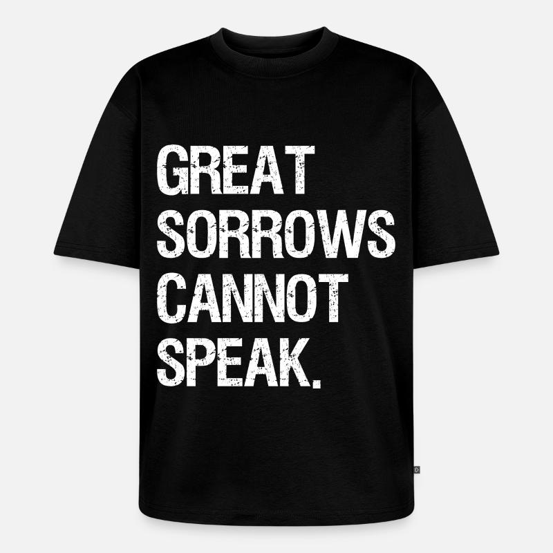 great sorrows cannot speak - Unisex Premium Oversized Bio T-Shirt - Schwarz
