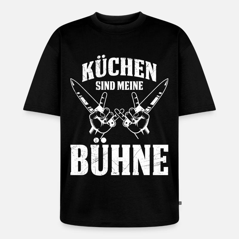 Küchenchef KÜCHEN SIND MEINE BÜHNE Lustiges - Unisex Premium Oversized Bio T-Shirt - Schwarz