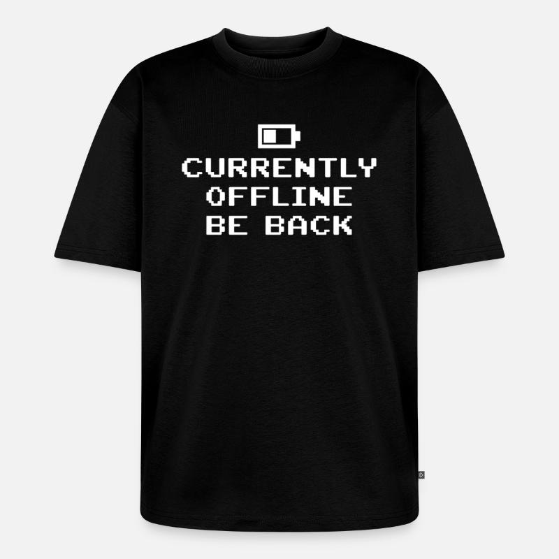 Currently Offline Be Back Battery Empty - Unisex Premium Oversized Organic T-Shirt - black