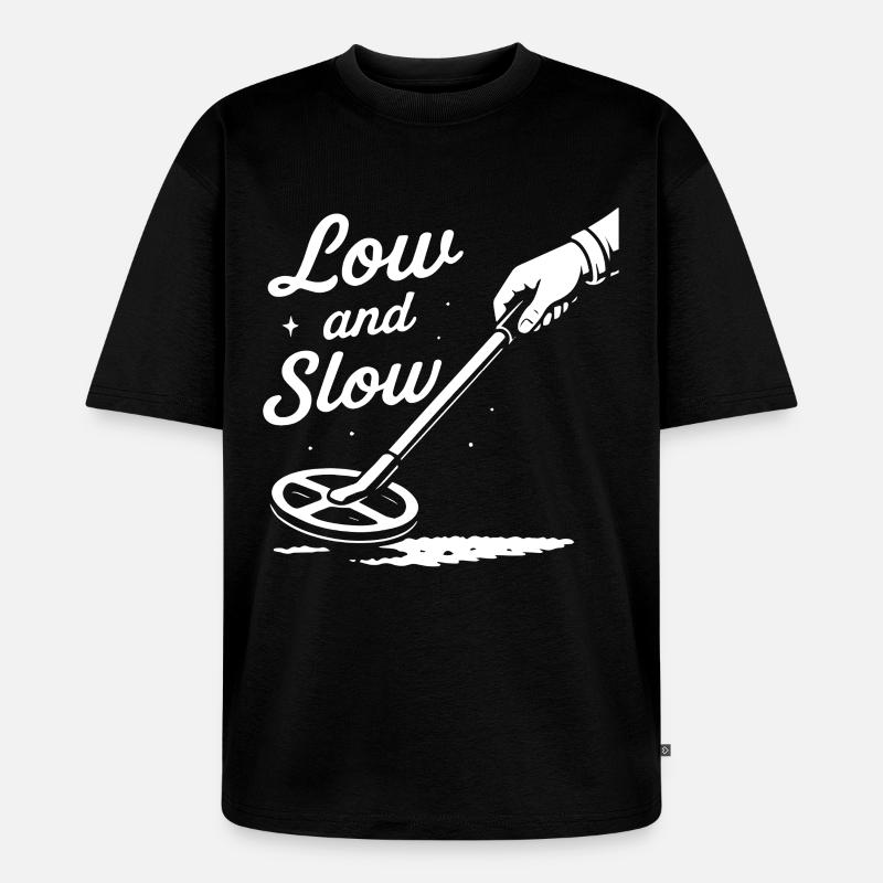 Niedrige und langsame Schatzsuche-Metallerkennung - Unisex Premium Oversized Bio T-Shirt - Schwarz