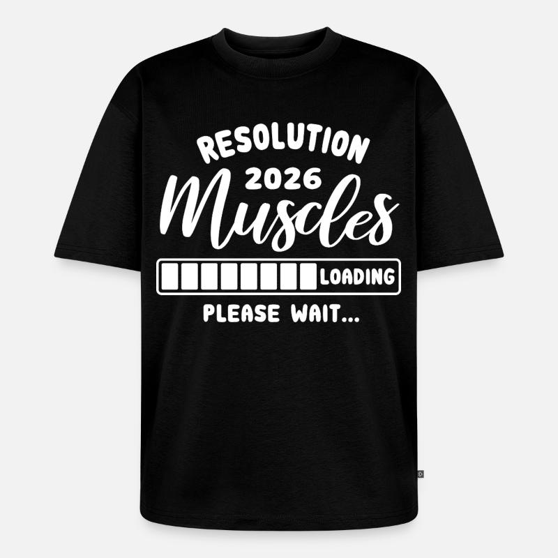 Resolution 2026 | Muscles Loading | Gym Outfit - Unisex Premium Oversized Bio T-Shirt - Schwarz