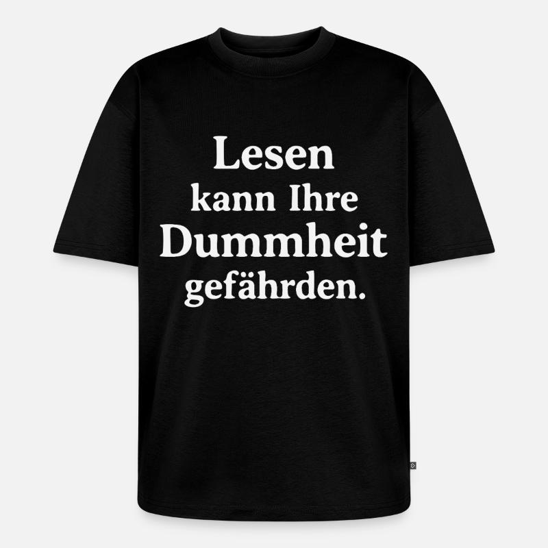 Reading can jeopardize your stupidity - Unisex Premium Oversized Organic T-Shirt - black