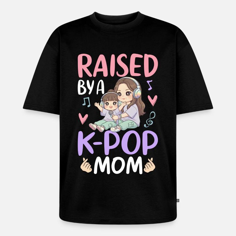 Raised By A K-Pop Mom - Unisex Premium Oversized Bio T-Shirt - Schwarz