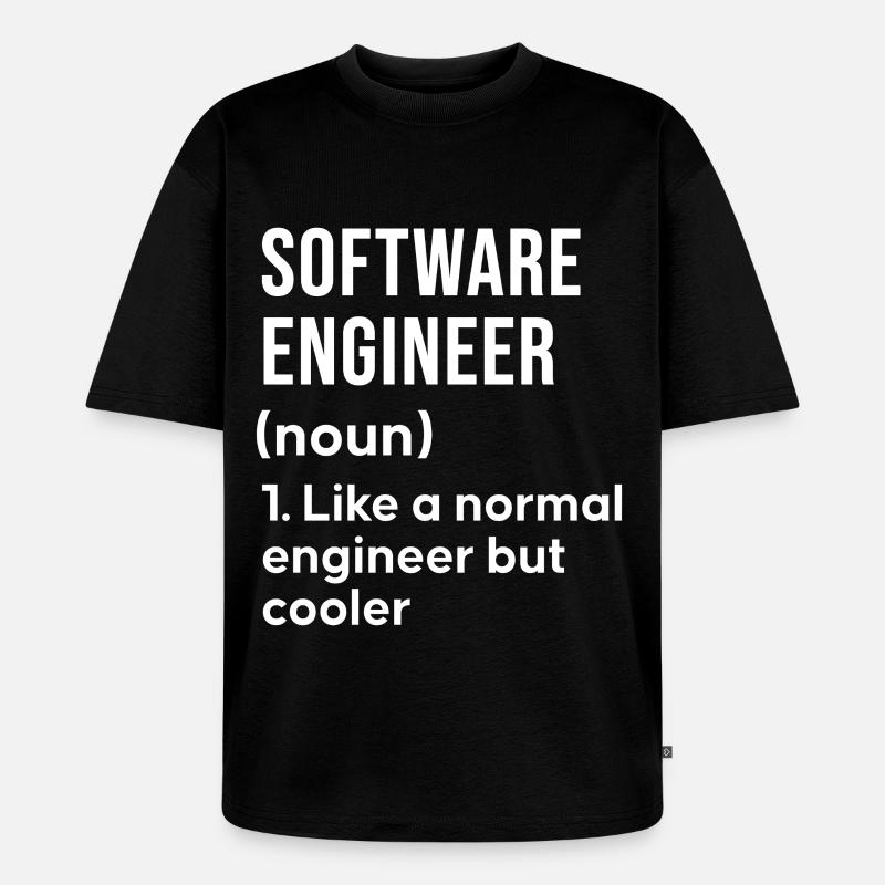 Software Engineer Spruch Shirt - Unisex Premium Oversized Bio T-Shirt - Schwarz