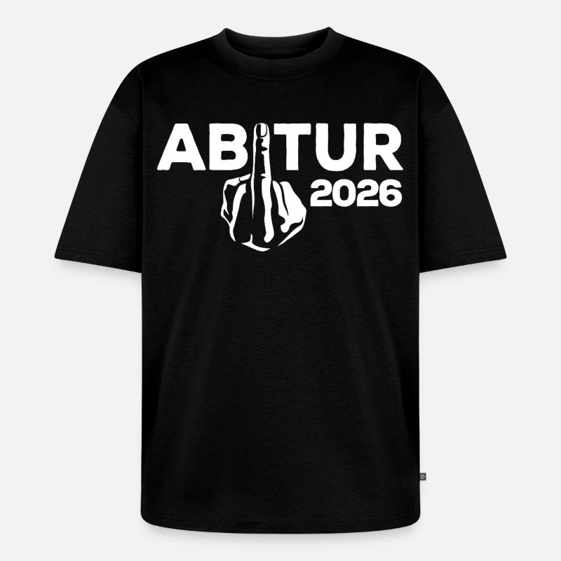 ABI 2026 Mittelfinger Abitur - Geschenk - Unisex Premium Oversized Bio T-Shirt - Schwarz