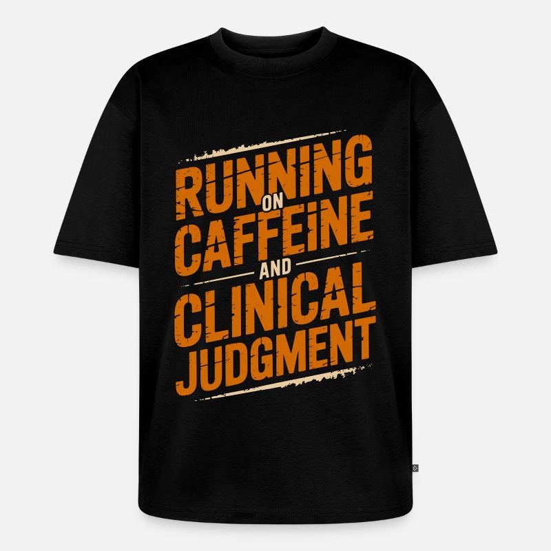 Nurse Practitioner Running On Caffeine Nursing - Unisex Premium Oversized Bio T-Shirt - Schwarz