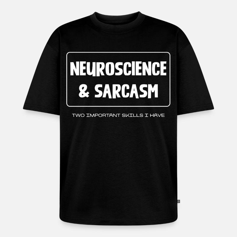 Neuroscience & Sarcasm - Unisex Premium Oversized Bio T-Shirt - Schwarz