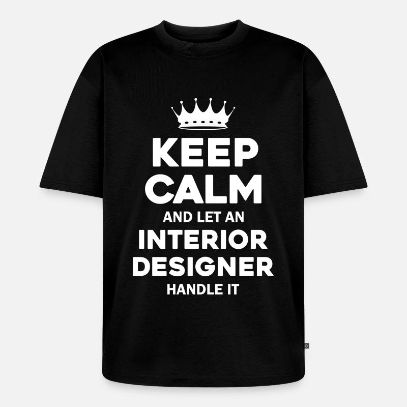 Interior Designer Ruhe Spruch - Unisex Premium Oversized Bio T-Shirt - Schwarz