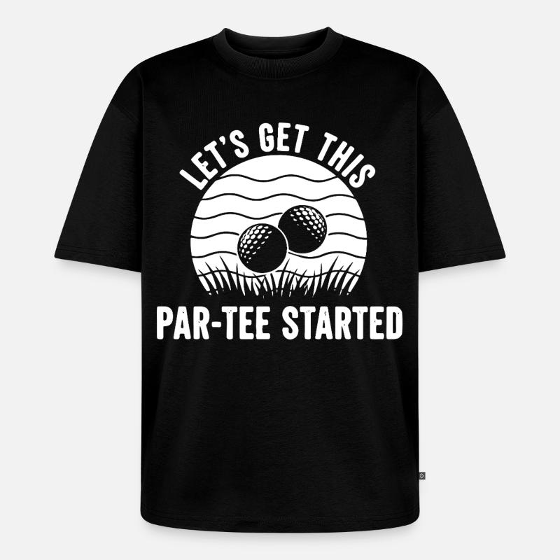 Par Tee Golf Spruch - Unisex Premium Oversized Bio T-Shirt - Schwarz