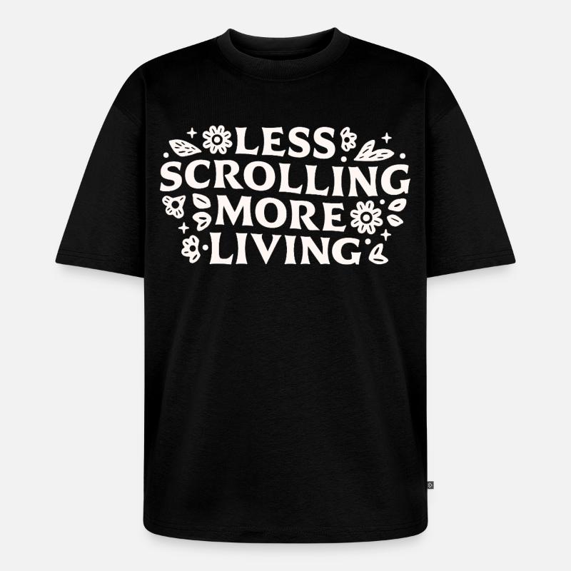 Stop scrolling doomscrolling offline quotes - Unisex Premium Oversized Organic T-Shirt - black