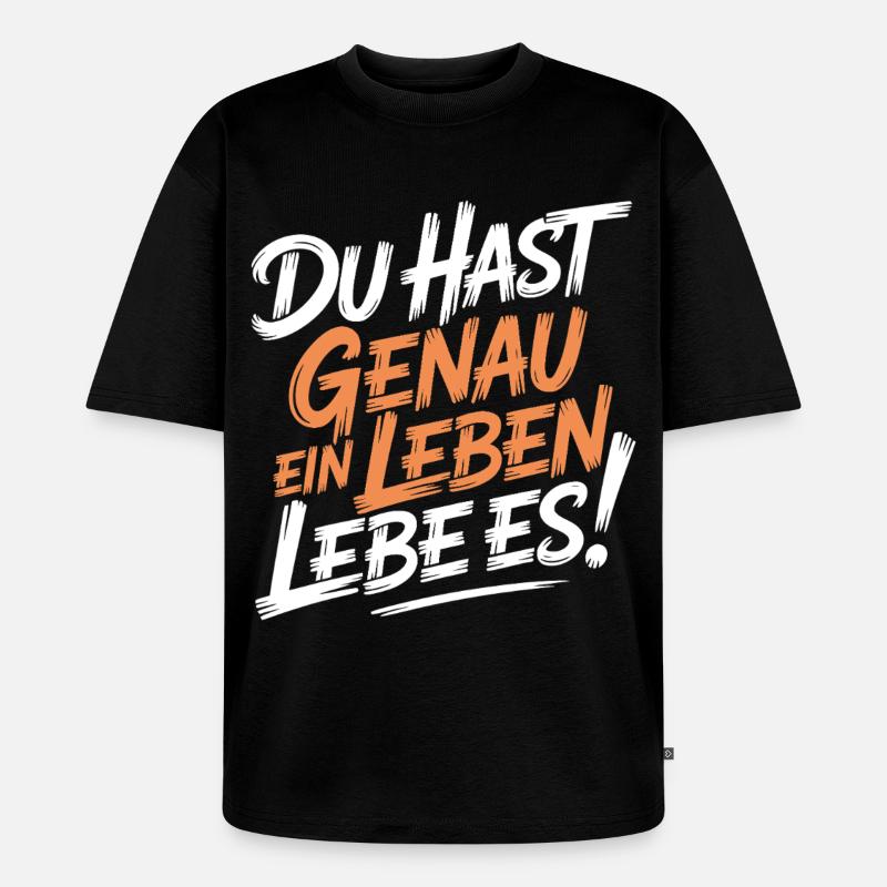 Du hast genau ein Leben - Unisex Premium Oversized Bio T-Shirt - Schwarz