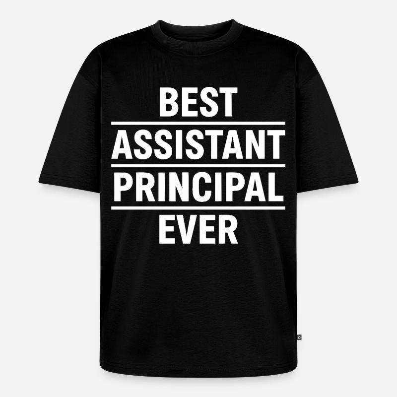 Best Assistant Principal Ever - Unisex Premium Oversized Bio T-Shirt - Schwarz