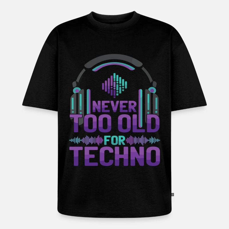 Never Too Old Techno Musik DJ - Unisex Premium Oversized Bio T-Shirt - Schwarz