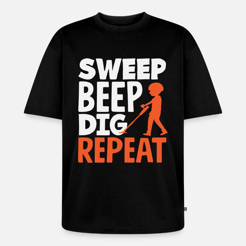 Sweep Beep Dig Repeat Sondengänger Hobby - Unisex Premium Oversized Bio T-Shirt - Schwarz