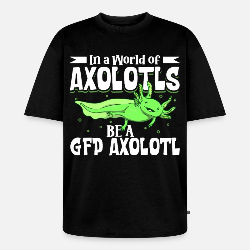 Sei ein GFP Axolotl - Unisex Premium Oversized Bio T-Shirt - Schwarz