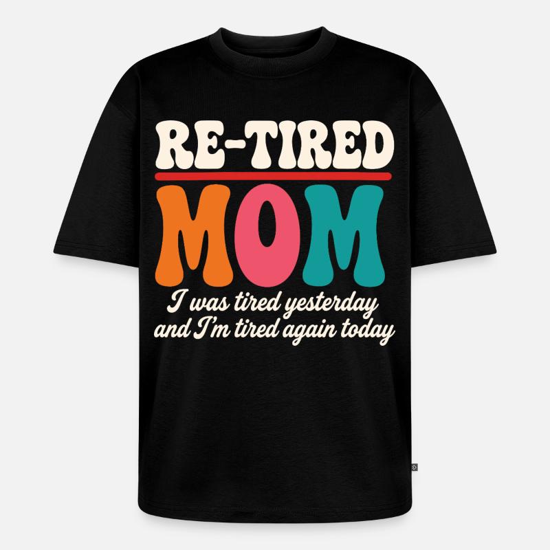 Zurückgetretene sarkastische Mutter Mutter im Ruhestand - Unisex Premium Oversized Bio T-Shirt - Schwarz
