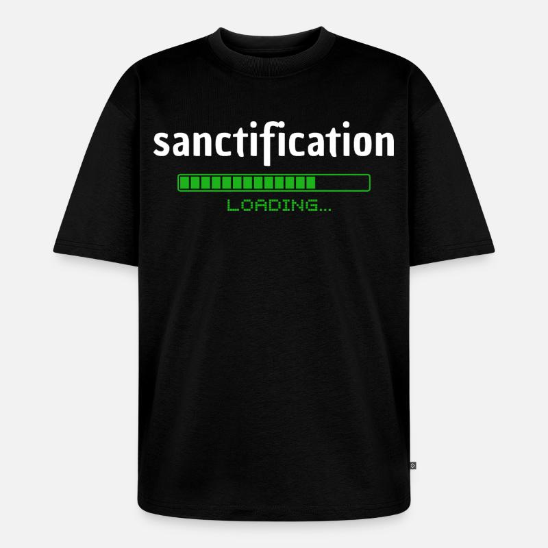 Sanctification - Heiligung - loading - christlich - Unisex Premium Oversized Bio T-Shirt - Schwarz