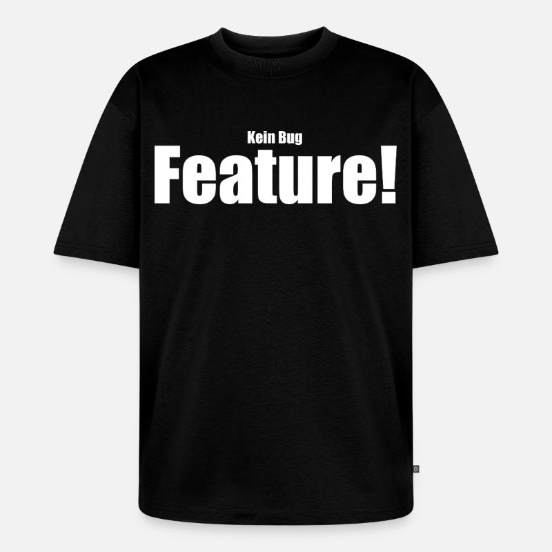 Kein Bug Feature! - Unisex Premium Oversized Bio T-Shirt - Schwarz