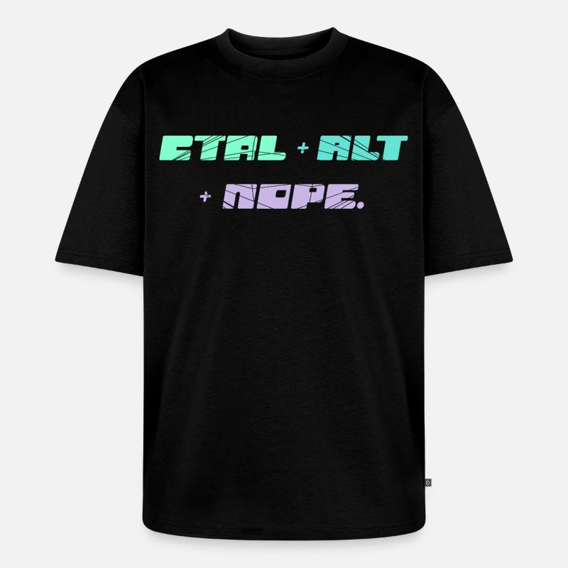 CTRL ALT NOPE - IT Motiv - Unisex Premium Oversized Bio T-Shirt - Schwarz
