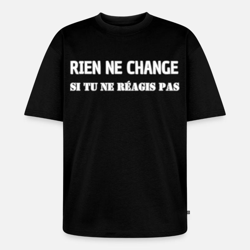 Nothing changes if you don't react - Unisex Premium Oversized Organic T-Shirt - black