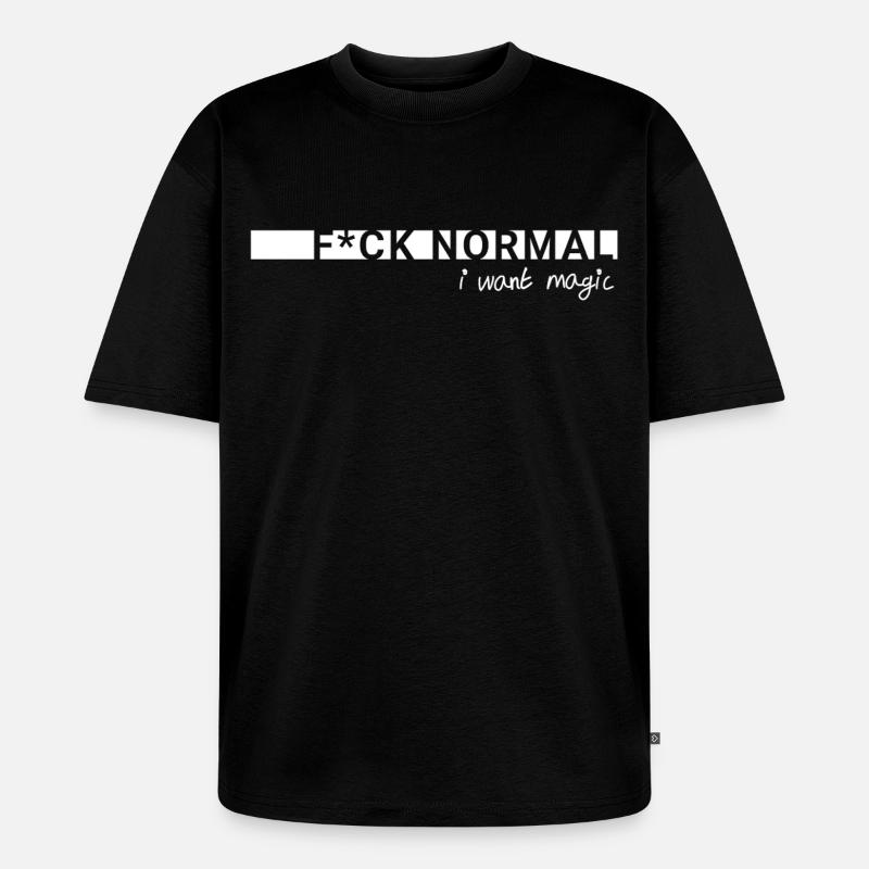 F*ck Normal – I Want Magic - Unisex Premium Oversized Bio T-Shirt - Schwarz