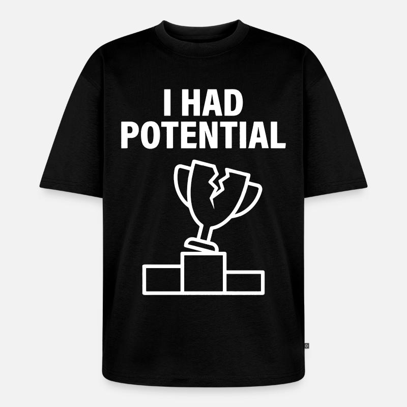 J'avais du Potentiel Humour Sarcastique - T-shirt Premium bio oversize Unisexe - noir