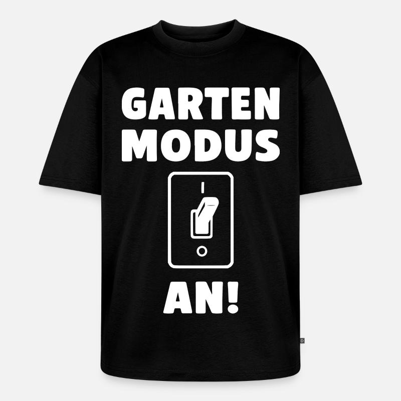 Garten Modus an! - Unisex Premium Oversized Bio T-Shirt - Schwarz